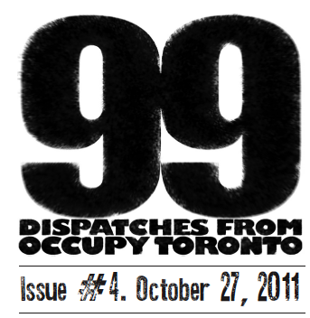 99:Dispatches from Occupy Toronto. Issue 4.